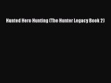 Read Hunted Hero Hunting (The Hunter Legacy Book 2) Ebook Free