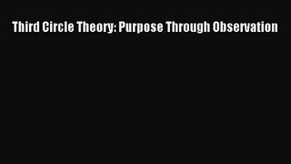 [PDF Download] Third Circle Theory: Purpose Through Observation [PDF] Online