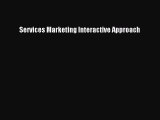 [PDF Download] Services Marketing Interactive Approach [Read] Full Ebook