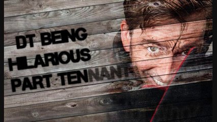David Tennant Being Hilarious Part 10