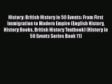 [PDF Download] History: British History in 50 Events: From First Immigration to Modern Empire