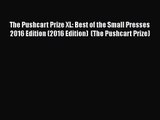 Download The Pushcart Prize XL: Best of the Small Presses 2016 Edition (2016 Edition)  (The