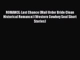 Read ROMANCE: Last Chance (Mail Order Bride Clean Historical Romance) (Western Cowboy Seal