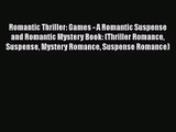 Read Romantic Thriller: Games - A Romantic Suspense and Romantic Mystery Book: (Thriller Romance