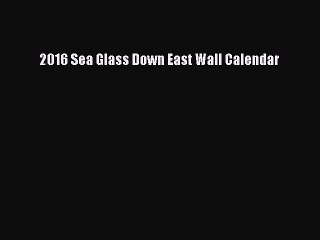 [PDF Download] 2016 Sea Glass Down East Wall Calendar [Download] Full Ebook