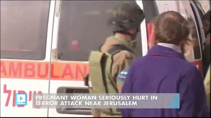 Pregnant woman seriously hurt in terror attack near Jerusalem