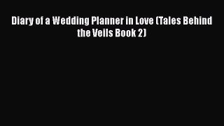 [PDF Download] Diary of a Wedding Planner in Love (Tales Behind the Veils Book 2) [Download]