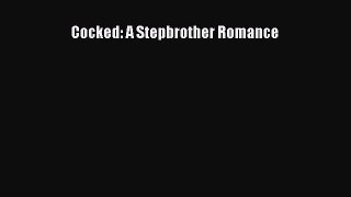 [PDF Download] Cocked: A Stepbrother Romance [Download] Full Ebook