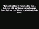 [PDF Download] The Best Word Search Puzzle Book for Kids: A Collection of 50 Fun Themed Puzzles
