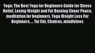 Download Yoga: The Best Yoga for Beginners Guide for Stress Relief Losing Weight and Fat Burning