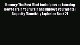 Read Memory: The Best Mind Techniques on Learning How to Train Your Brain and Improve your