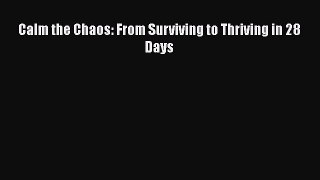Read Calm the Chaos: From Surviving to Thriving in 28 Days Ebook Free