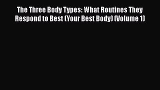 Read The Three Body Types: What Routines They Respond to Best (Your Best Body) (Volume 1) Ebook