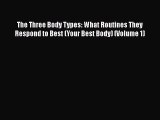 Read The Three Body Types: What Routines They Respond to Best (Your Best Body) (Volume 1) Ebook