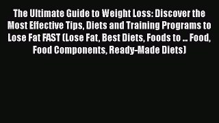Read The Ultimate Guide to Weight Loss: Discover the Most Effective Tips Diets and Training