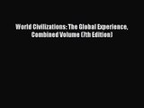 [PDF Download] World Civilizations: The Global Experience Combined Volume (7th Edition) [Read]