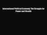 [PDF Download] International Political Economy: The Struggle for Power and Wealth [Read] Online
