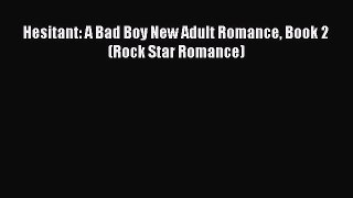 [PDF Download] Hesitant: A Bad Boy New Adult Romance Book 2 (Rock Star Romance) [PDF] Online