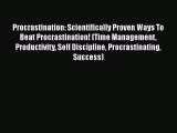 Download Procrastination: Scientifically Proven Ways To Beat Procrastination! (Time Management