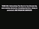 Download THINK BIG: Unleashing The Best In You (dream big overcoming obstacles breaking barriers