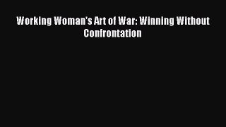 Read Working Woman's Art of War: Winning Without Confrontation PDF Online