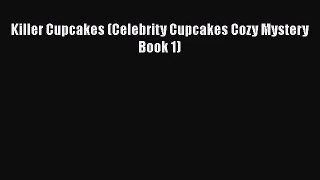 [PDF Download] Killer Cupcakes (Celebrity Cupcakes Cozy Mystery Book 1) [Read] Full Ebook