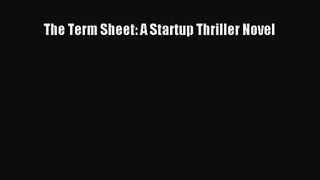 [PDF Download] The Term Sheet: A Startup Thriller Novel [PDF] Online