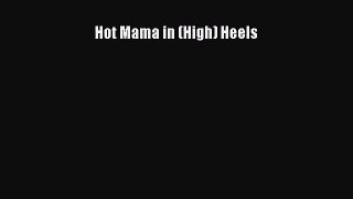 [PDF Download] Hot Mama in (High) Heels [Download] Full Ebook