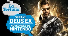 La Tertulia: Vuelve Deus Ex y novedades Nintendo