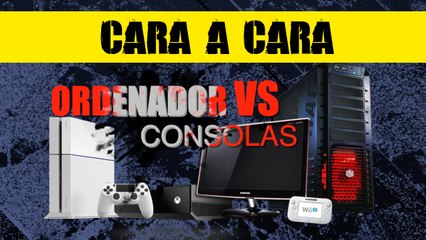 Cara a cara: ¿Ordenador o consola?