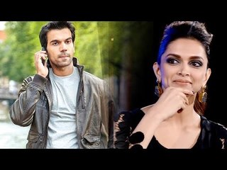 Rajkumar Rao wants to work with Deepika Padukone