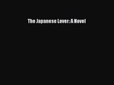 [PDF Download] The Japanese Lover: A Novel [Download] Full Ebook