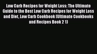 Read Low Carb Recipes for Weight Loss: The Ultimate Guide to the Best Low Carb Recipes for