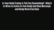 Read Is Your Body Trying to Tell You Something? : Why It Is Wise to Listen to Your Body and