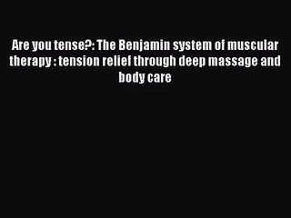 Read Are you tense?: The Benjamin system of muscular therapy : tension relief through deep