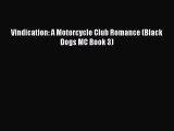 Read Vindication: A Motorcycle Club Romance (Black Dogs MC Book 3) Ebook Free
