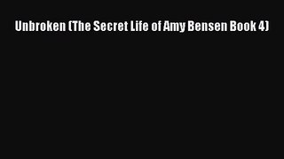 Read Unbroken (The Secret Life of Amy Bensen Book 4) Ebook Free