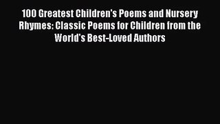Read 100 Greatest Children's Poems and Nursery Rhymes: Classic Poems for Children from the