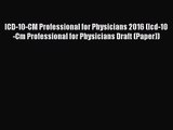 Read ICD-10-CM Professional for Physicians 2016 (Icd-10-Cm Professional for Physicians Draft