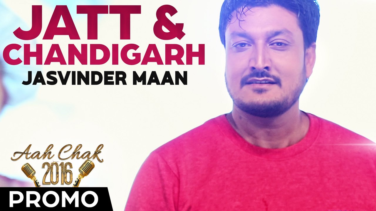 Jasvinder Maan - Jatt & Chandigarh _ Full Video _ Aah Chak 2016
