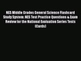 [PDF Download] NES Middle Grades General Science Flashcard Study System: NES Test Practice