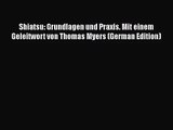 Read Shiatsu: Grundlagen und Praxis. Mit einem Geleitwort von Thomas Myers (German Edition)