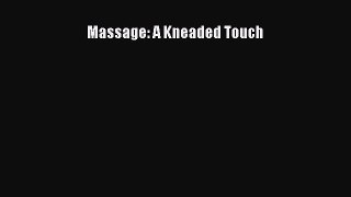 [PDF Download] Massage: A Kneaded Touch [Download] Full Ebook