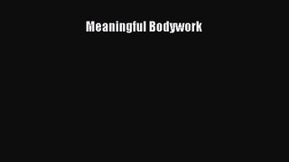 [PDF Download] Meaningful Bodywork [Read] Full Ebook