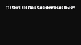 Download The Cleveland Clinic Cardiology Board Review PDF Free