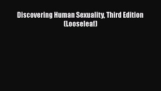 Read Discovering Human Sexuality Third Edition (Looseleaf) PDF Online