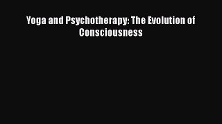 Read Yoga and Psychotherapy: The Evolution of Consciousness Ebook Free