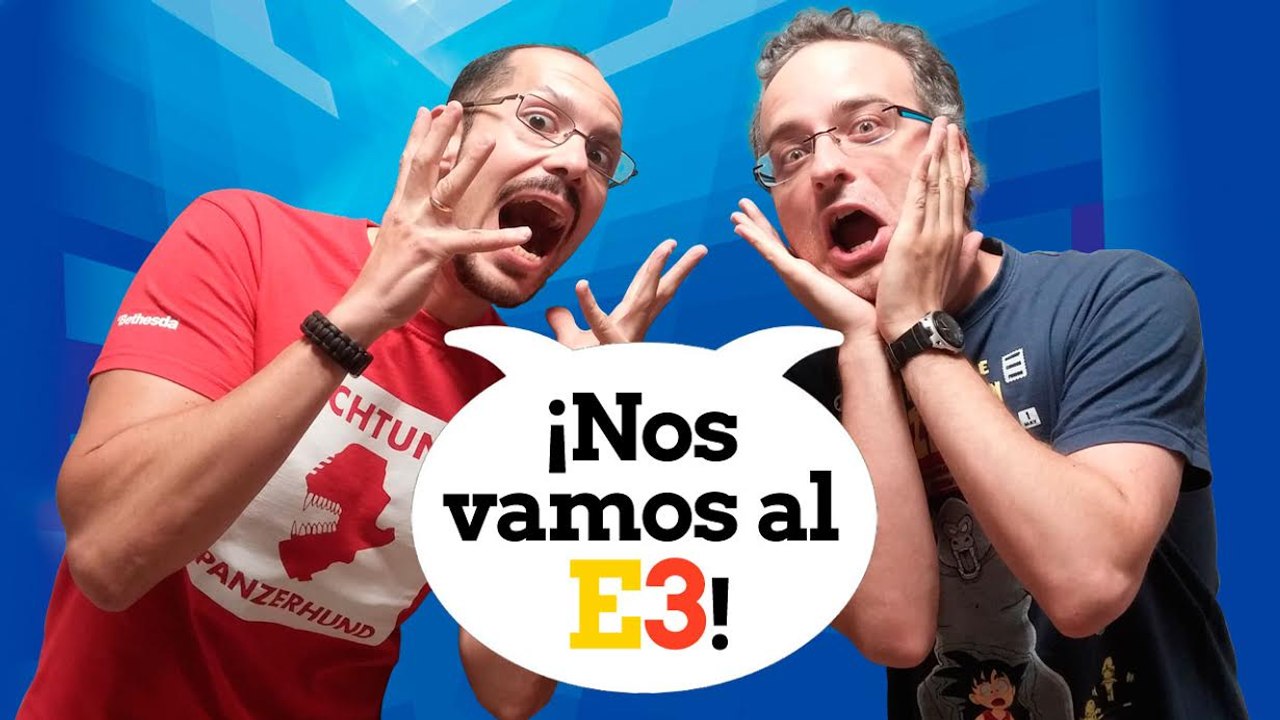 ¡Nos vamos al E3!
