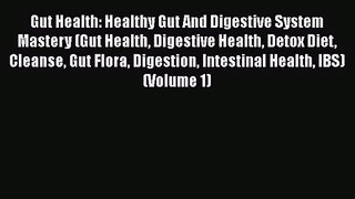 [PDF Download] Gut Health: Healthy Gut And Digestive System Mastery (Gut Health Digestive Health