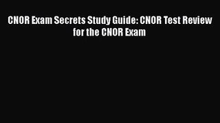 [PDF Download] CNOR Exam Secrets Study Guide: CNOR Test Review for the CNOR Exam [Read] Online